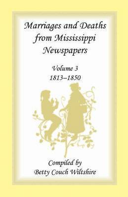 bokomslag Marriages and Deaths from Mississippi Newspapers, Volume 3, 1813-1850