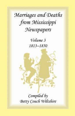 Betty C Wiltshire, Betty C. Wiltshire - Marriages and Deaths from Mississippi Newspapers, Volume 3, 1813-1850, Inbunden