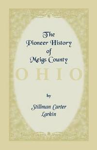 bokomslag The Pioneer History of Meigs County [Ohio]