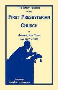 bokomslag Early Records of the First Presbyterian Church at Goshen, New York from 1767-1885
