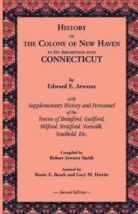 bokomslag History of the Colony of New Haven to Its Absorption Into Connecticut, 2nd Edition
