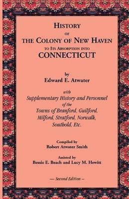 History of the Colony of New Haven to Its Absorption Into Connecticut, 2nd Edition 1