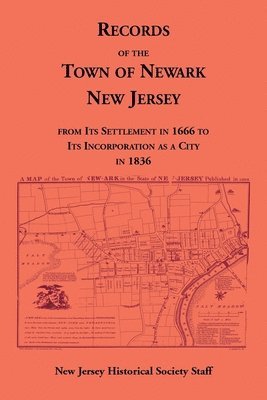 bokomslag Records of the Town of Newark, New Jersey From Its Settlement in 1666 to Its Incorporation As a City in 1836