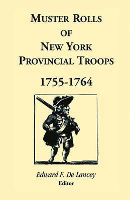 Edward F Delancey, Edward F. Delancey, Edward F. DeLancey - Muster Rolls of New York Provincial Troops, 1755-1764, Häftad