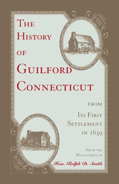 bokomslag The History of Guilford, Connecticut, from its first settlement in 1639