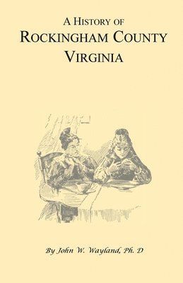 John W Wayland, John W. Wayland - History of Rockingham County, Virginia, Häftad