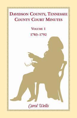 bokomslag Davidson County, Tennessee County Court Minutes, Volume 1, 1783-1792