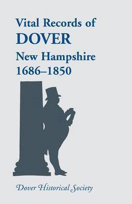 bokomslag Vital Records of Dover, New Hampshire, Sixteen Eighty-Six to Eighteen Fifty