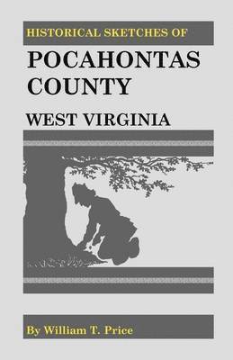 Historical Sketches of Pocahontas County, West Virginia 1