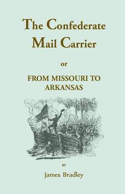 bokomslag Confederate Mail Carrier, or From Missouri to Arkansas through Mississippi, Alabama, Georgia, and Tennessee