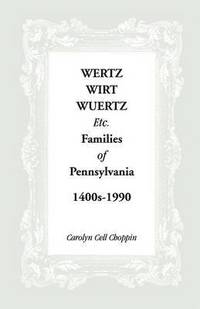 bokomslag Wertz, Wirt, Wuertz, Etc. Families of Pennsylvania, 1400's-1900
