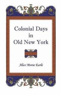 bokomslag Colonial Days in Old New York