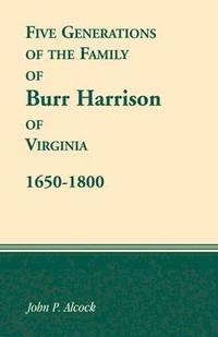 bokomslag 1650-1800 Five Generations of the Family of Burr Harrison of Virginia