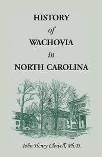 bokomslag History of Wachovia in North Carolina, 1752-1902