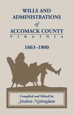 bokomslag Wills and Administrations of Accomack County, Virginia 1663-1800