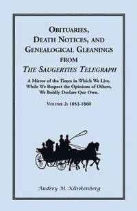 bokomslag Obituaries, Death Notices, and Genealogical Gleanings from the Saugerties Telegraph
