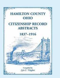 bokomslag Hamilton County, Ohio Citizenship Record Abstracts, 1837-1916