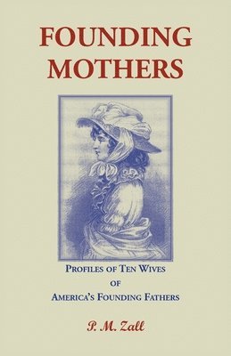 bokomslag Founding Mothers, Profiles of Ten Wives of America's Founding Fathers