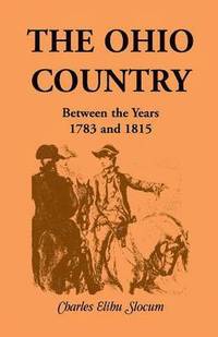bokomslag The Ohio Country Between the Years 1783 and 1815