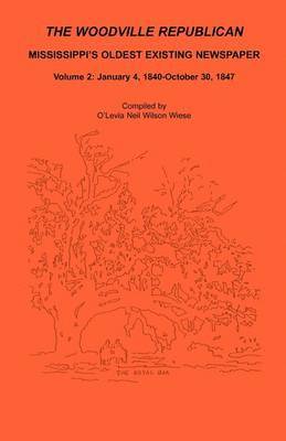 Woodville Republican, Mississippi's Oldest Existing Newspaper, Volume 2 1