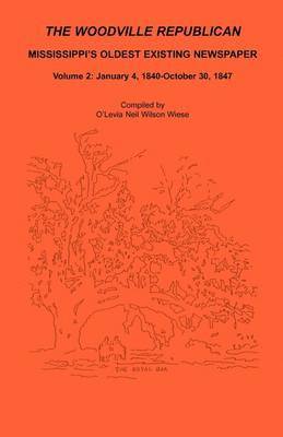 The Woodville Republican, Mississippi's Oldest Existing Newspaper, Volume 2 1