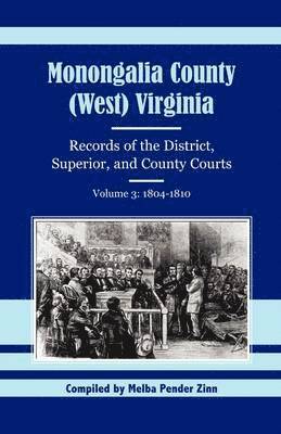 bokomslag Monongalia County, (West) Virginia Records of the District, Superior, and County Courts, Volume 3