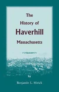 bokomslag The History of Haverhill, Massachusetts