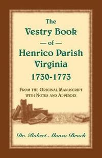 bokomslag The Vestry Book of Henrico Parish, Virginia, 1730-1773