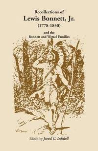 bokomslag Recollections of Lewis Bonnett, Jr. (1778-1850) and the Bonnett and Wetzel Families