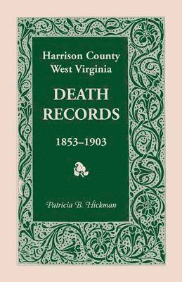 Harrison County, West Virginia Death Records, 1853-1903 1