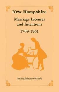 bokomslag New Hampshire Marriage Licenses and Intentions, 1709-1961