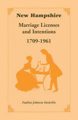New Hampshire Marriage Licenses and Intentions, 1709-1961 1