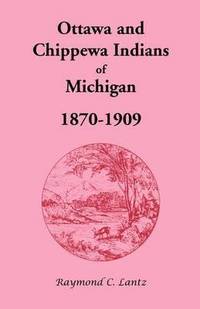 bokomslag Ottawa and Chippewa Indians of Michigan, 1870-1909