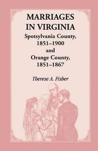 bokomslag Marriages in Virginia, Spotsylvania County 1851-1900 and Orange County, 1851-1867
