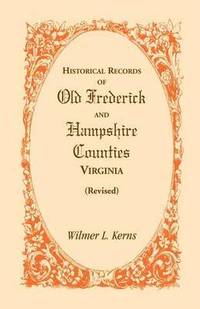 bokomslag Historical Records of Old Frederick and Hampshire Counties, Virginia (Revised)