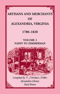 bokomslag Artisans and Merchants of Alexandria, Virginia 1780-1820, Volume 2, Napey to Zimmerman.