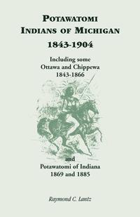 bokomslag Potawatomi Indians of Michigan, 1843-1904, Including Some Ottawa and Chippewa, 1843-1866, and Potawatomi of Indiana, 1869 and 1885