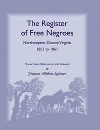 bokomslag The Register of Free Negroes, Northampton County, Virginia, 1853-1861