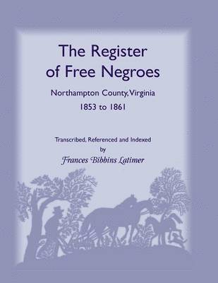 Register of Free Negroes, Northampton County, Virginia, 1853-1861 1