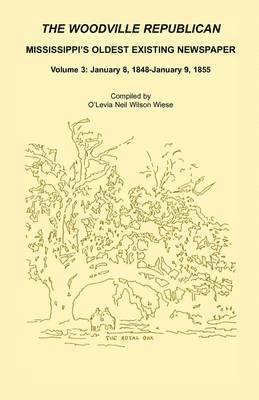 bokomslag The Woodville Republican, Mississippi's Oldest Existing Newspaper, Volume 3