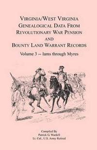 bokomslag Virginia and West Virginia Genealogical Data from Revolutionary War Pension and Bounty Land Warrant Records, Volume 3 Iams through Myres