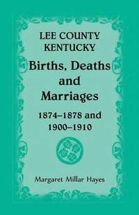 bokomslag Lee County, Kentucky, Births, Deaths, and Marriages 1874-1878 and 1900-1910
