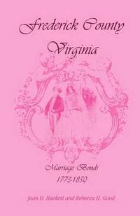 bokomslag Frederick County, Virginia, Marriage Bonds, 1773-1850