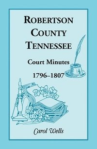 bokomslag Robertson County, Tennessee, Court Minutes, 1796-1807