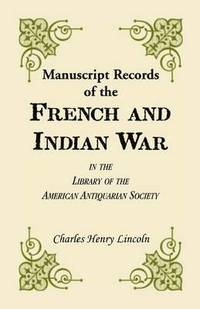bokomslag Manuscript Records of the French and Indian War in the Library of the American Antiquarian Society