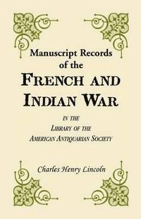 bokomslag Manuscript Records of the French and Indian War in the Library of the American Antiquarian Society