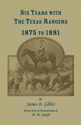 Six Years with the Texas Rangers, 1875 to 1881 1