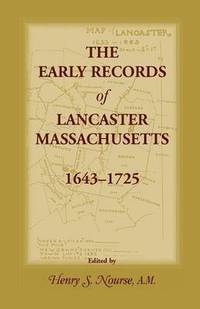 bokomslag The Early Records of Lancaster, Massachusetts, 1643-1725