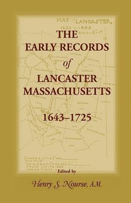 The Early Records of Lancaster, Massachusetts, 1643-1725 1