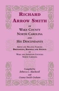 bokomslag Richard Arrow Smith of Wake County, North Carolina, and His Descendants